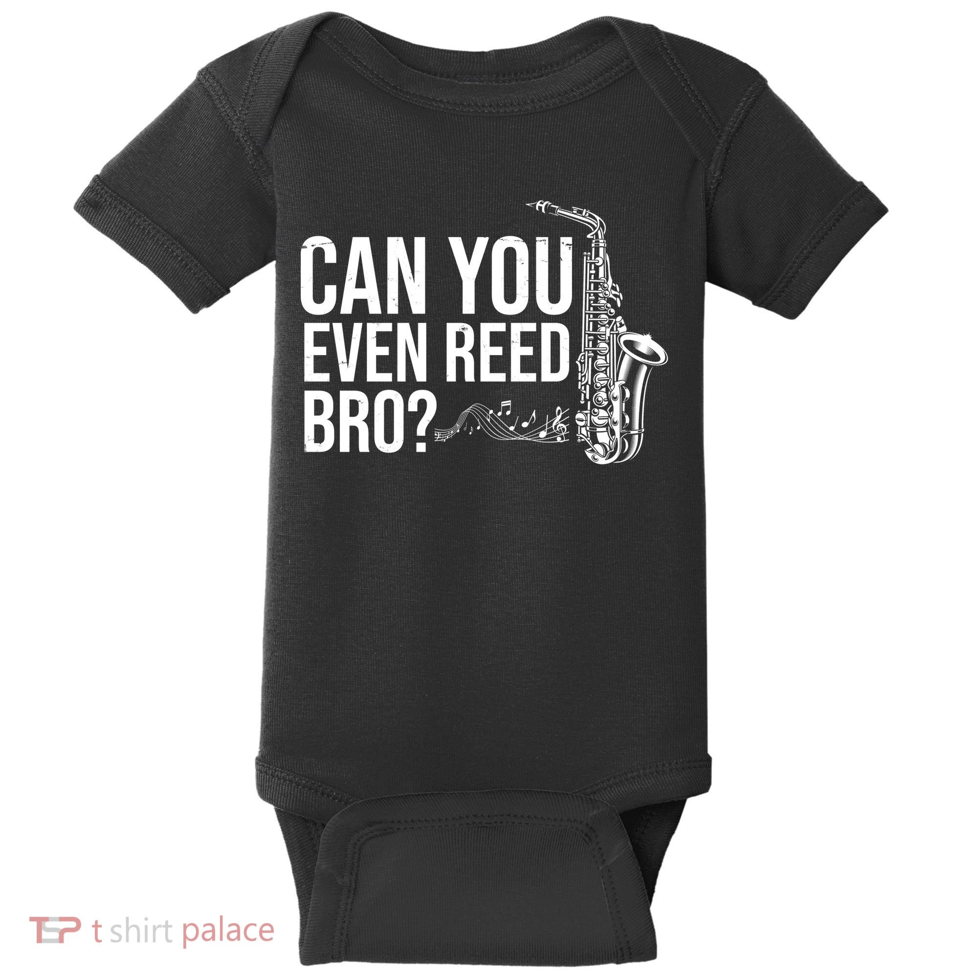 Can You Even Reed Bro Funny Saxophone Baby Bodysuit