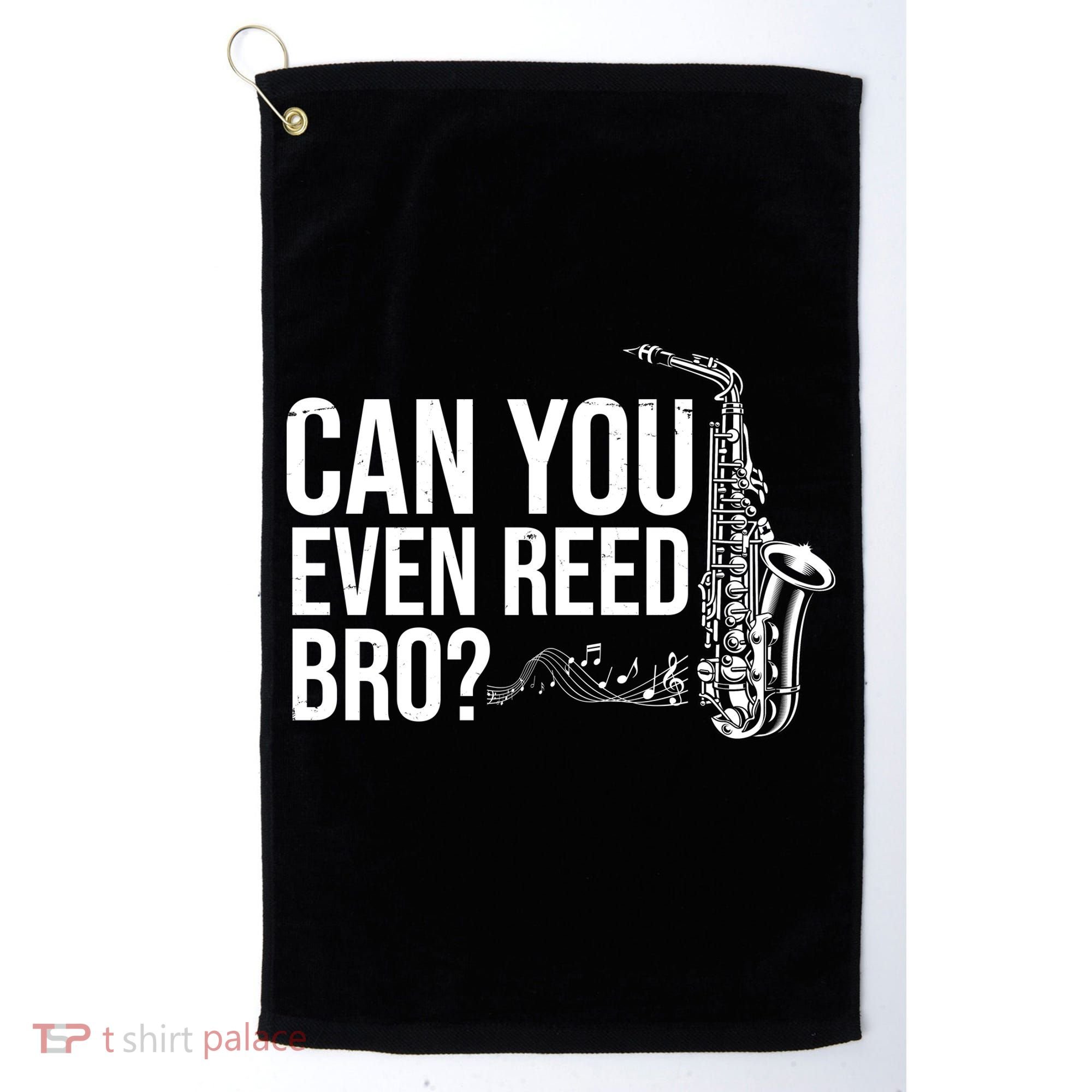 Can You Even Reed Bro Funny Saxophone Golf Towel
