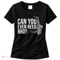 Can You Even Reed Bro Funny Saxophone Women's T-Shirt thumb 0