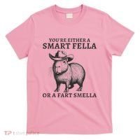 Capybara YouRe Either A Smart Fella Or A Fart Smella T-Shirt thumb 0