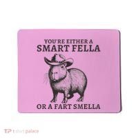 Capybara YouRe Either A Smart Fella Or A Fart Smella Mousepad thumb 0
