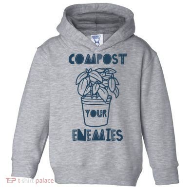 Compost Your Enemies Toddler Hoodie