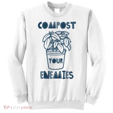 Compost Your Enemies Sweatshirt