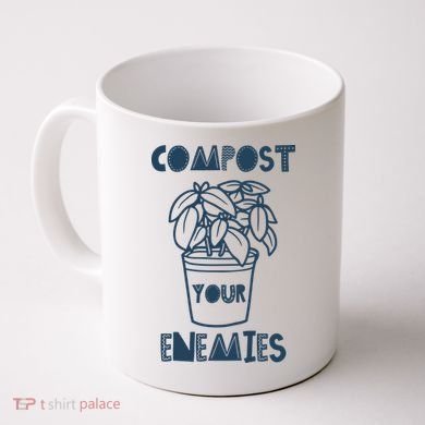 Compost Your Enemies Coffee Mug