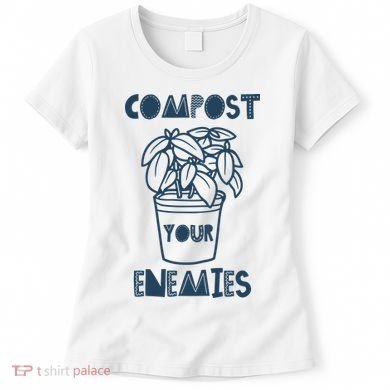 Compost Your Enemies Women's T-Shirt