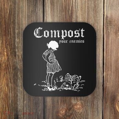 Compost Your Enemies Coaster