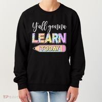 Cute Yall Gonna Learn Today Women's Sweatshirt thumb 0