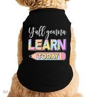 Cute Yall Gonna Learn Today Doggie Tank thumb 0