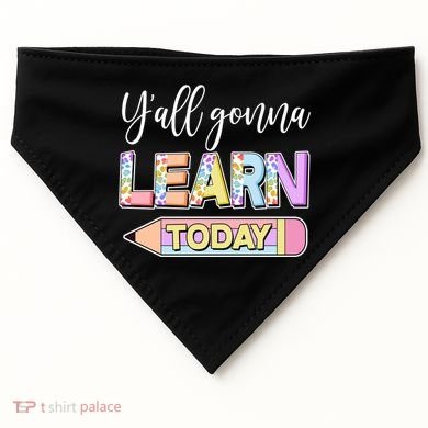 Cute Yall Gonna Learn Today USA-Made Doggie Bandana