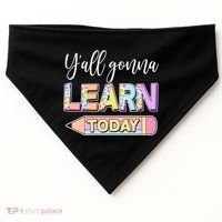 Cute Yall Gonna Learn Today USA-Made Doggie Bandana thumb 0
