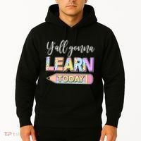 Cute Yall Gonna Learn Today Hoodie thumb 2
