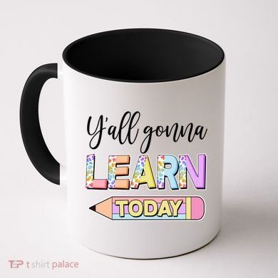 Cute Yall Gonna Learn Today Coffee Mug