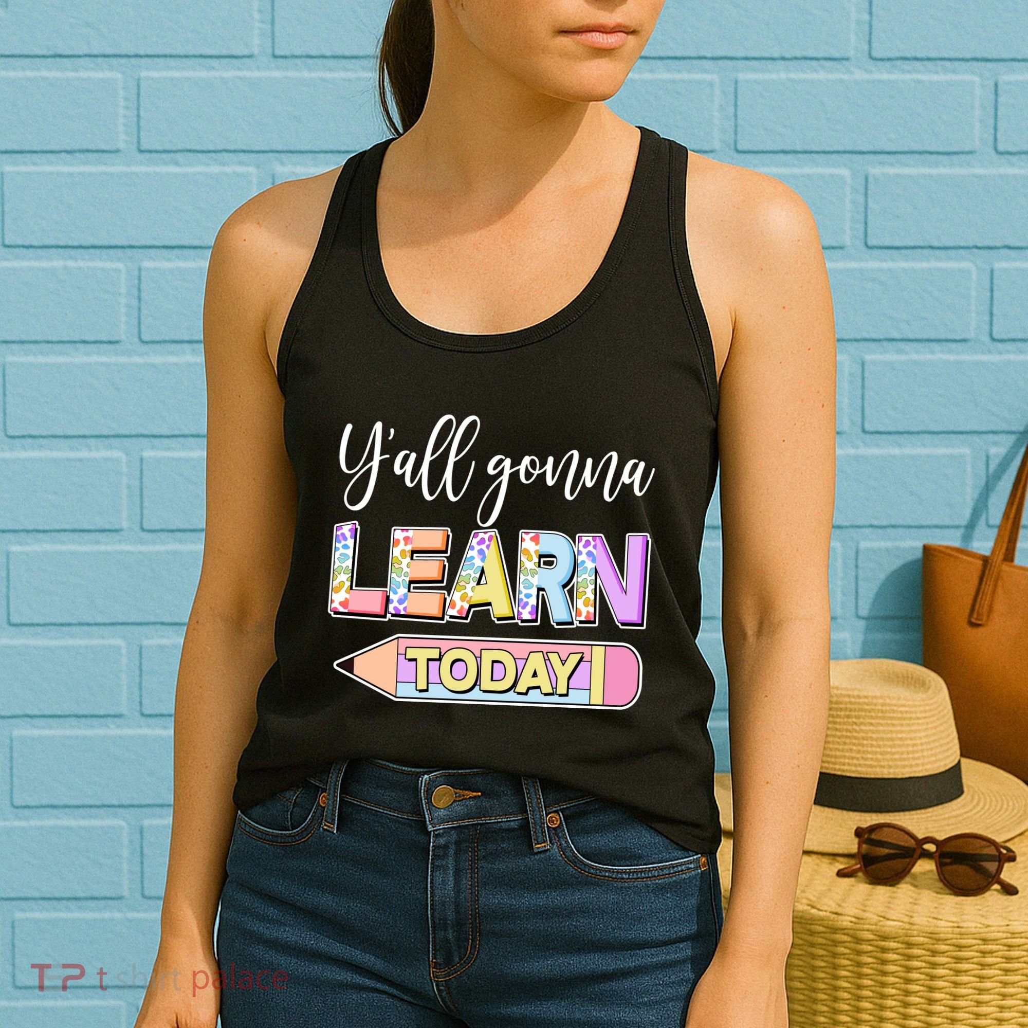 Cute Yall Gonna Learn Today Women's Tank Top