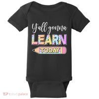 Cute Yall Gonna Learn Today Baby Bodysuit thumb 0