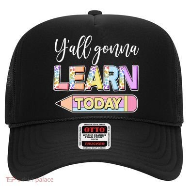 Cute Yall Gonna Learn Today Hat