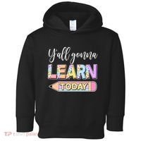 Cute Yall Gonna Learn Today Toddler Hoodie thumb 0