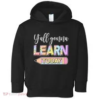 Cute Yall Gonna Learn Today Toddler Hoodie thumb 0