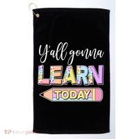 Cute Yall Gonna Learn Today Golf Towel thumb 0