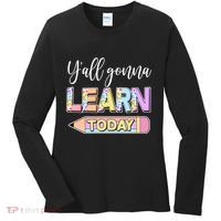 Cute Yall Gonna Learn Today Women's Long Sleeve Shirt thumb 0