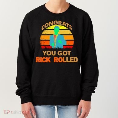 Congrats You Got Rick Rolled Meme Women's Sweatshirt