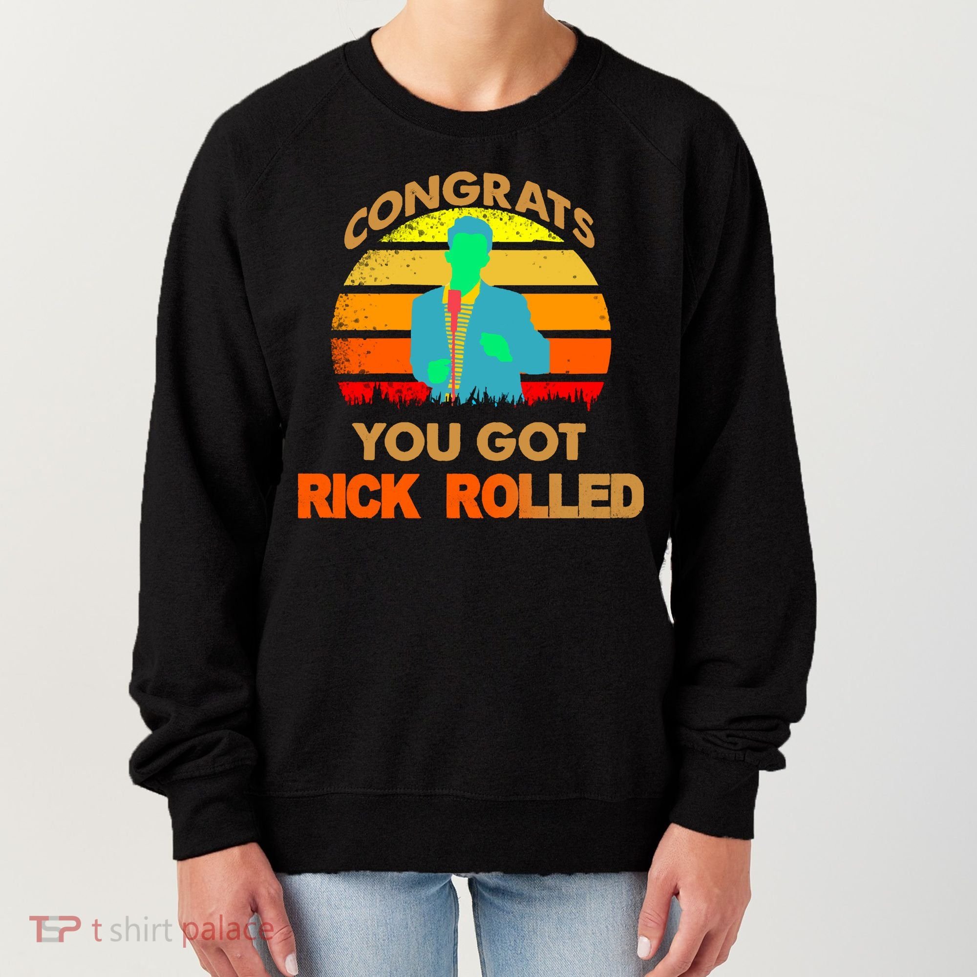 Congrats You Got Rick Rolled Meme Women's Sweatshirt