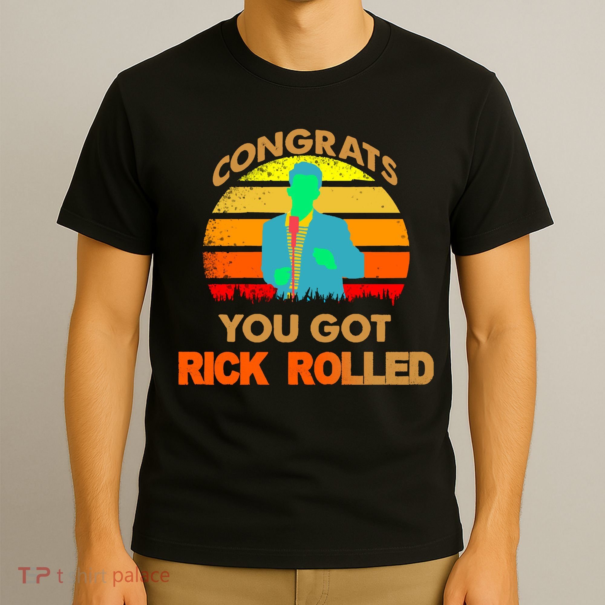 Congrats You Got Rick Rolled Meme T-Shirt