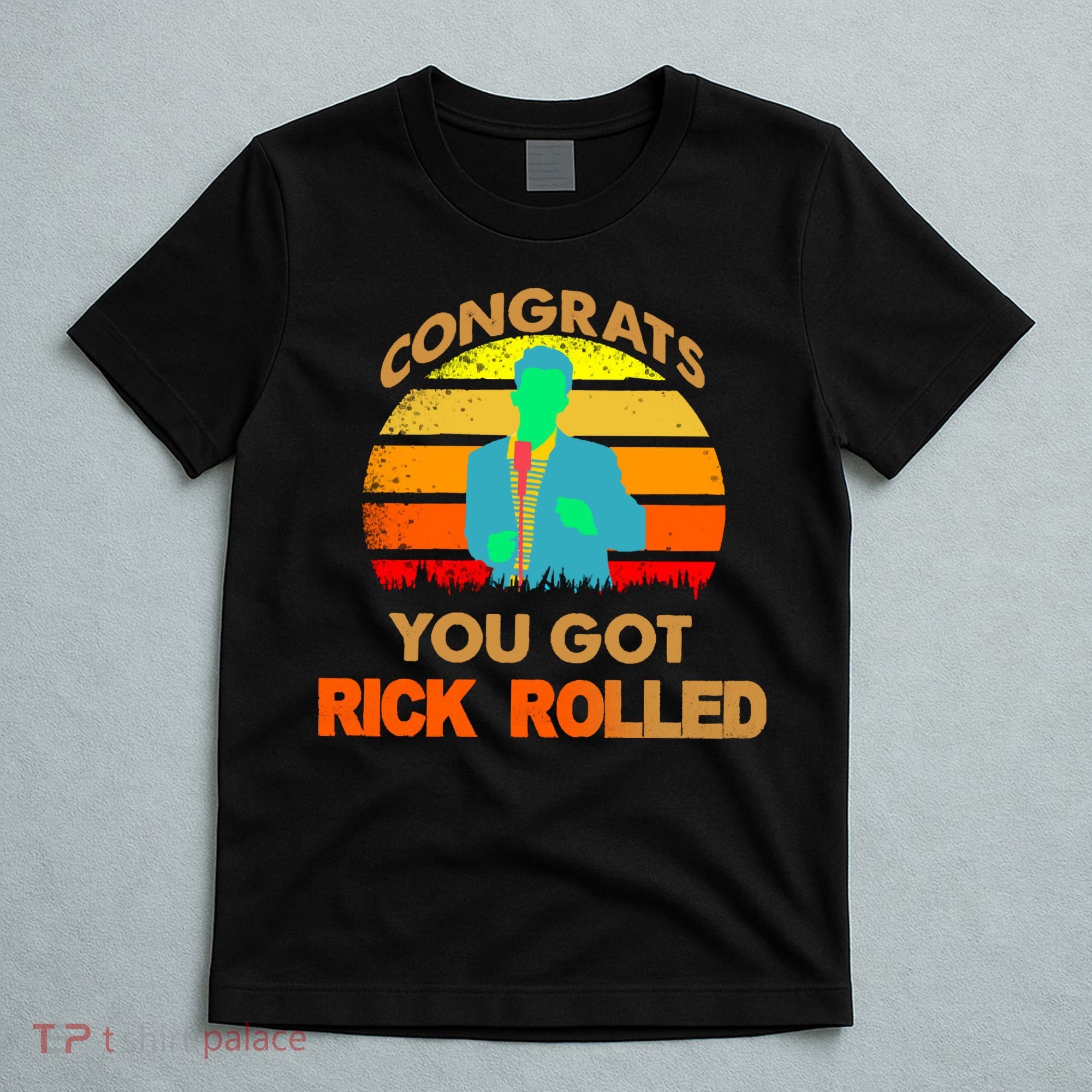 Congrats You Got Rick Rolled Meme T-Shirt