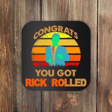 Congrats You Got Rick Rolled Meme Coaster
