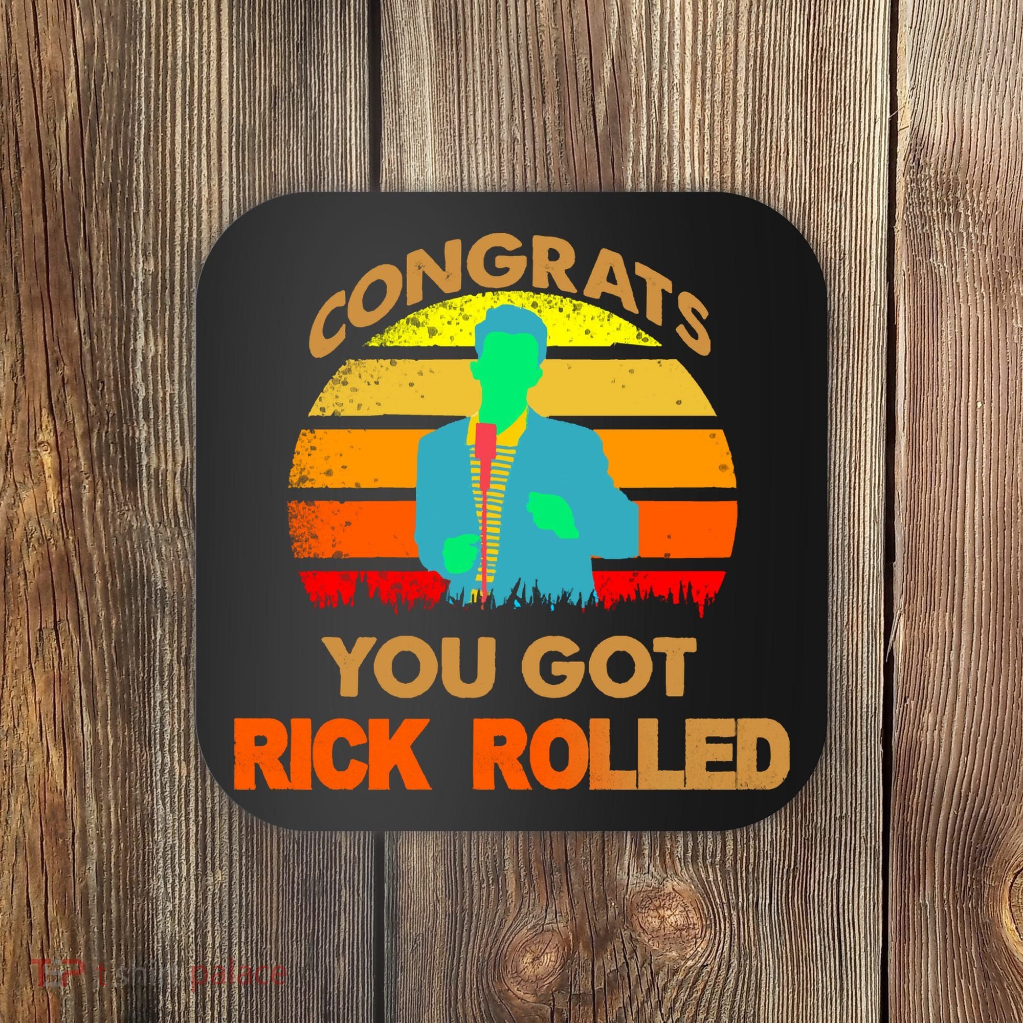 Congrats You Got Rick Rolled Meme Coaster