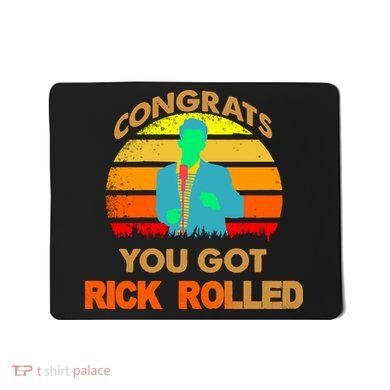 Congrats You Got Rick Rolled Meme Mousepad