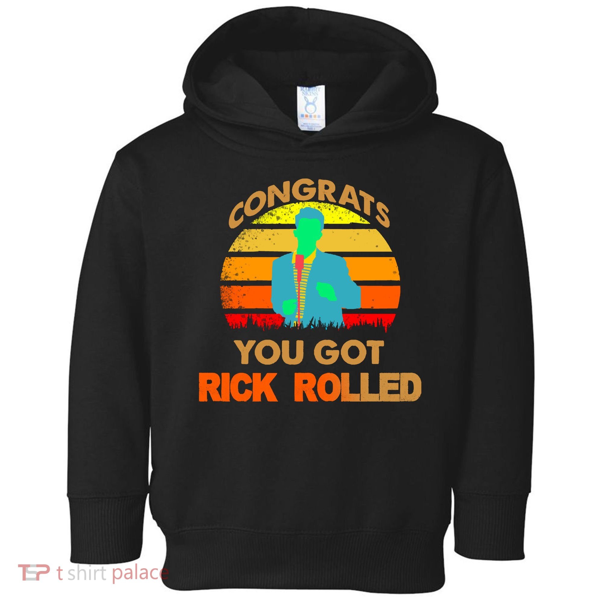 Congrats You Got Rick Rolled Meme Toddler Hoodie