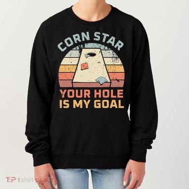 Cornstar Your Hole Is My Goal Cornhole Team Women's Sweatshirt