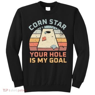 Cornstar Your Hole Is My Goal Cornhole Team Sweatshirt