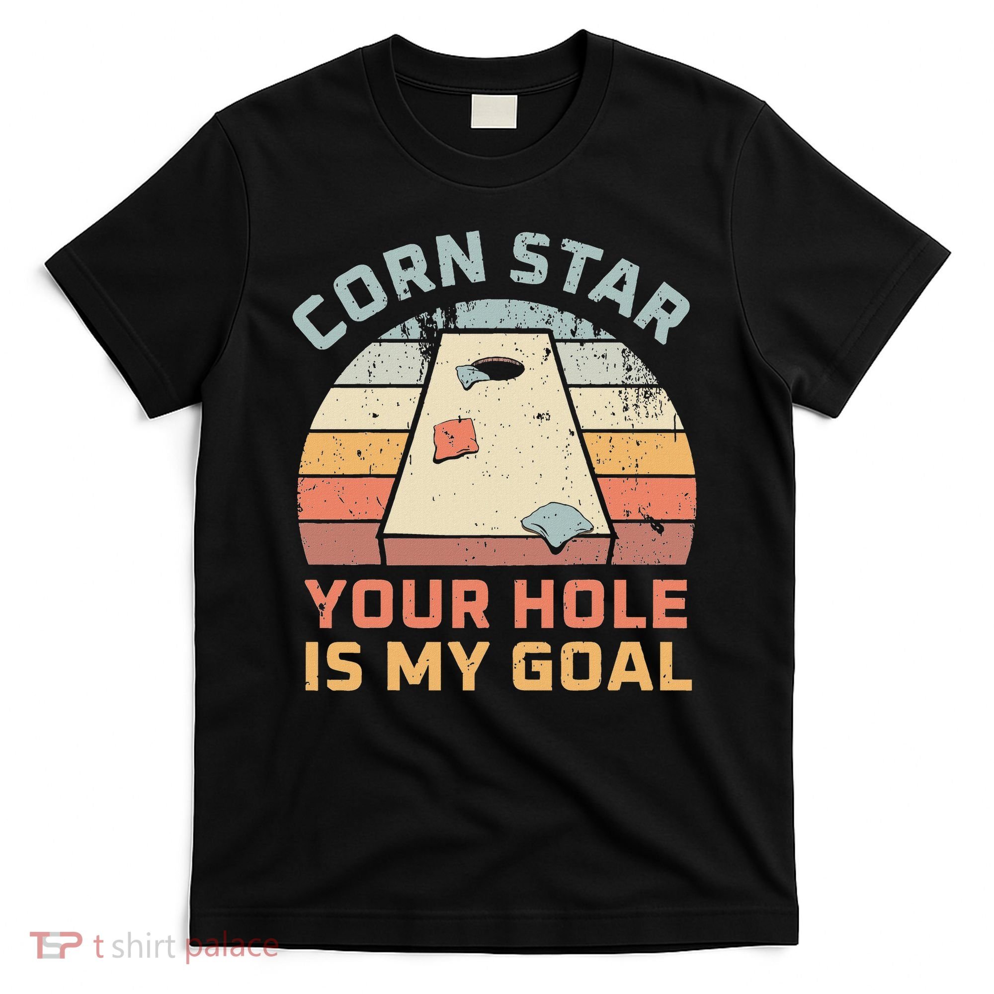 Cornstar Your Hole Is My Goal Cornhole Team T-Shirt
