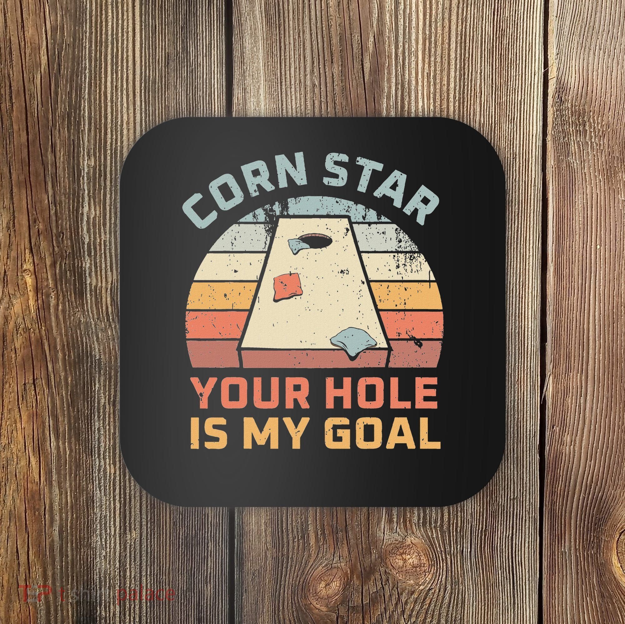 Cornstar Your Hole Is My Goal Cornhole Team Coaster