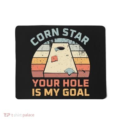 Cornstar Your Hole Is My Goal Cornhole Team Mousepad