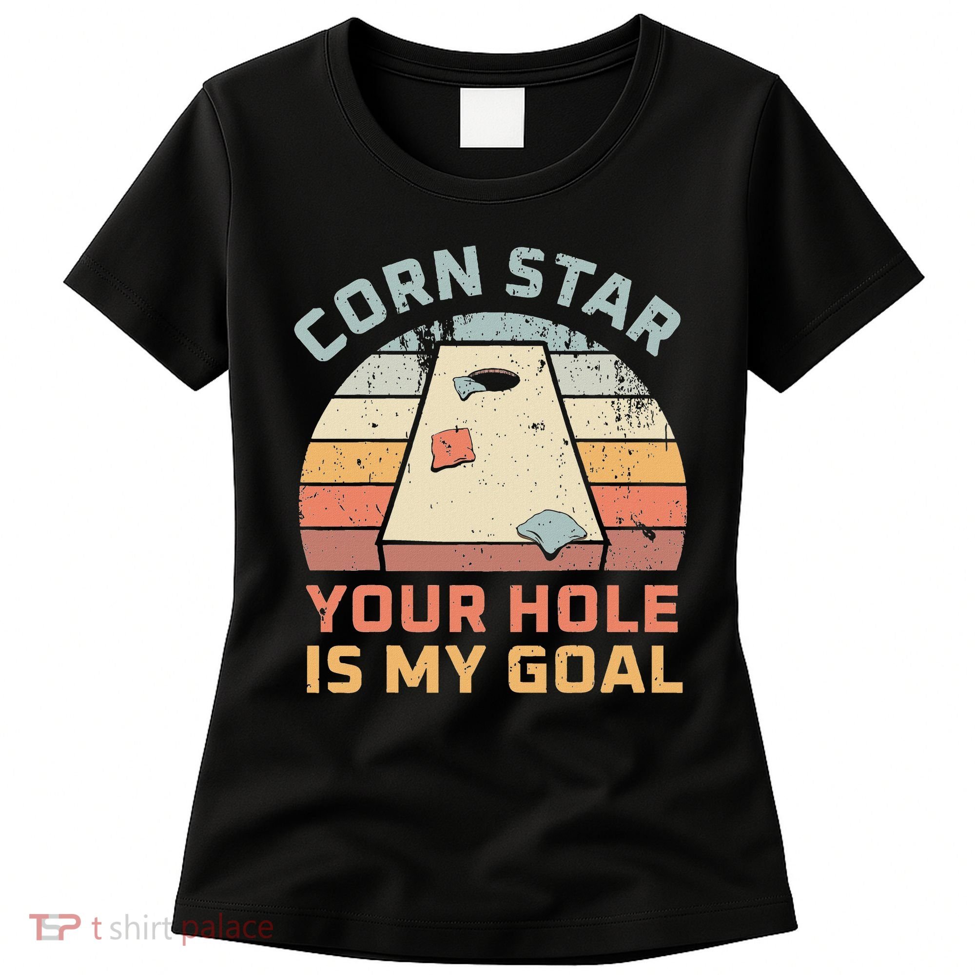 Cornstar Your Hole Is My Goal Cornhole Team Women's T-Shirt