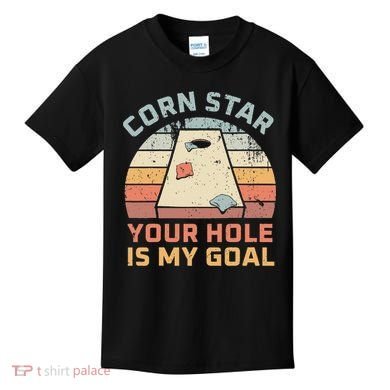 Cornstar Your Hole Is My Goal Cornhole Team Kids T-Shirt