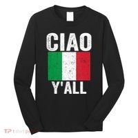 Ciao YAll Italian Slang Italian Saying Long Sleeve Shirt thumb 0