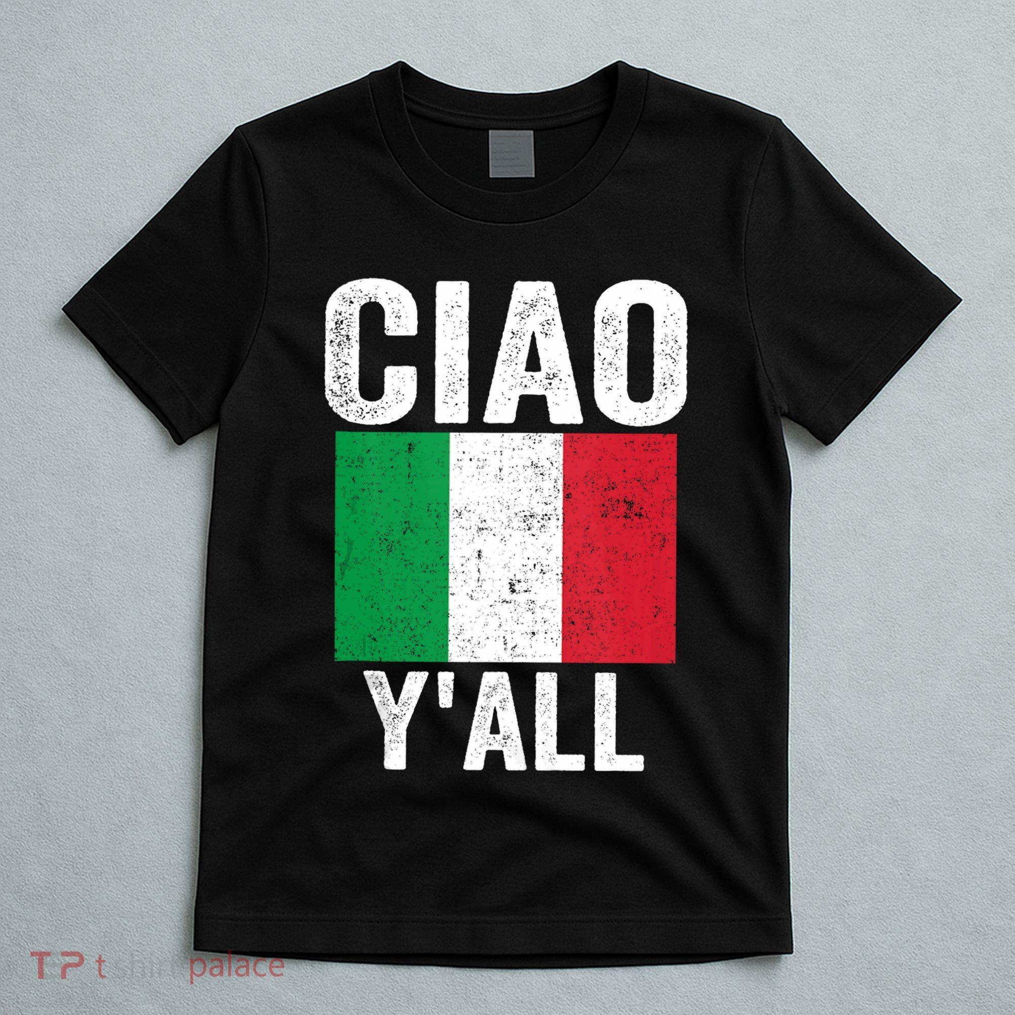 Ciao YAll Italian Slang Italian Saying T-Shirt
