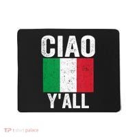Ciao YAll Italian Slang Italian Saying Mousepad thumb 0