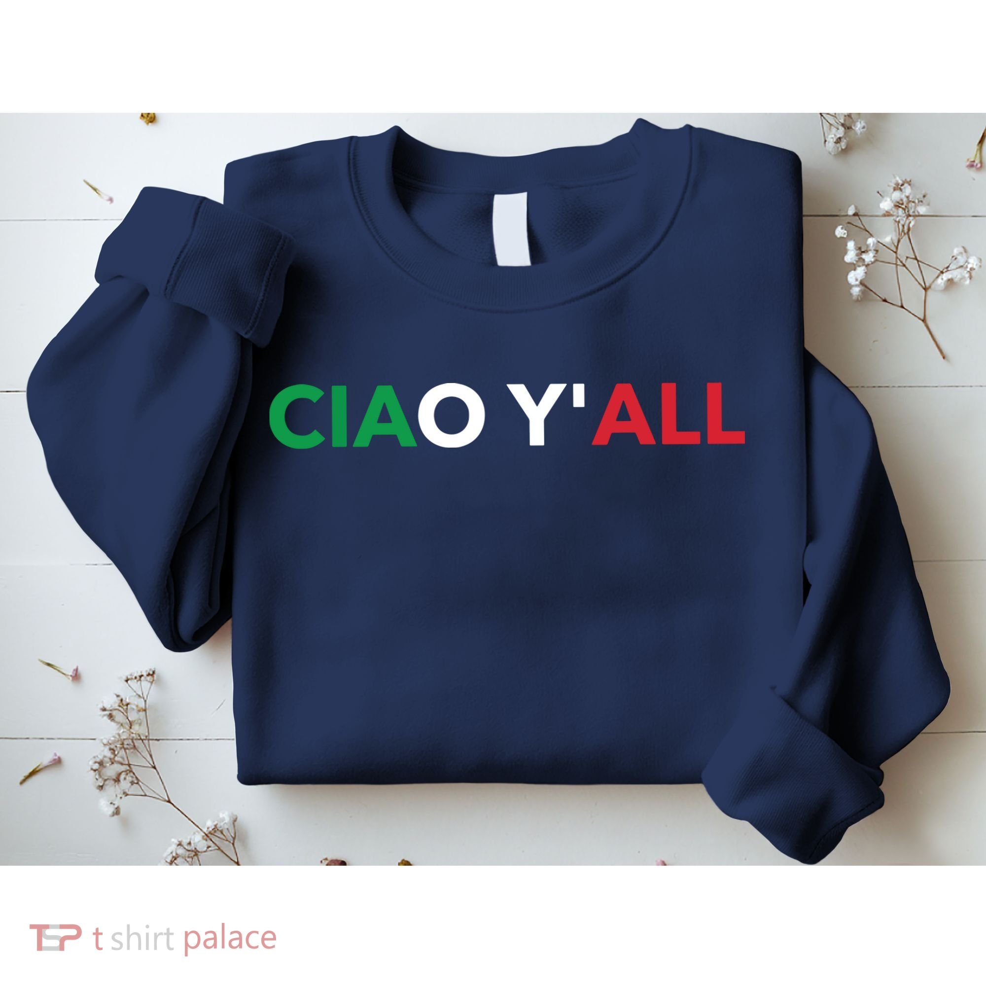 Ciao Yall Italian Slang Italian Saying Sweatshirt