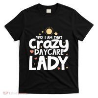 Childcare Yes I Am That Crazy Daycare Lady Daycare Teacher T-Shirt thumb 0