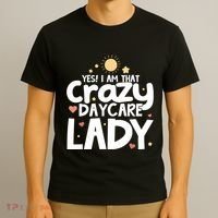 Childcare Yes I Am That Crazy Daycare Lady Daycare Teacher T-Shirt thumb 3
