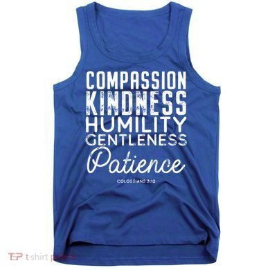 Clothe Yourselves In Compassion Kindness And More Meaningful Gift Tank Top