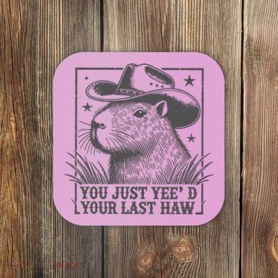 Capybara You Just Yeed Your Last Haw Coaster