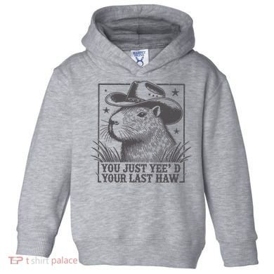 Capybara You Just Yeed Your Last Haw Toddler Hoodie