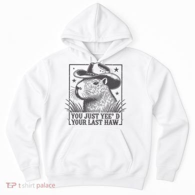 Capybara You Just Yeed Your Last Haw Hoodie