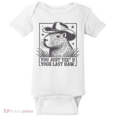 Capybara You Just Yeed Your Last Haw Baby Bodysuit