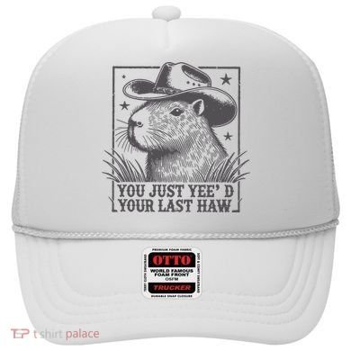 Capybara You Just Yeed Your Last Haw Hat